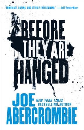 Before they are hanged / Joe Abercrombie.