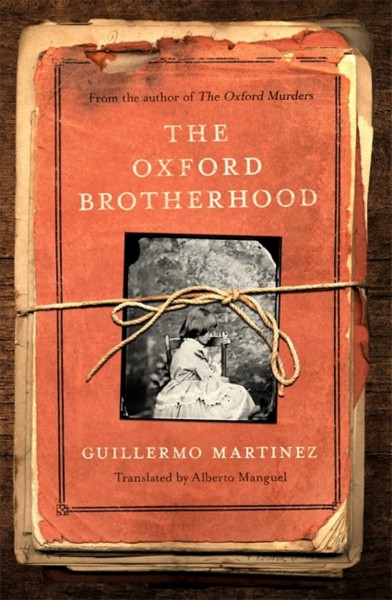 The Oxford Brotherhood / Guillermo Martinez ; translated by Alberto Manguel.