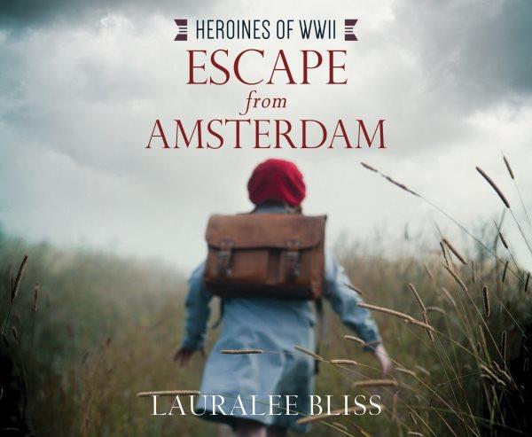 Escape from Amsterdam / Lauralee Bliss