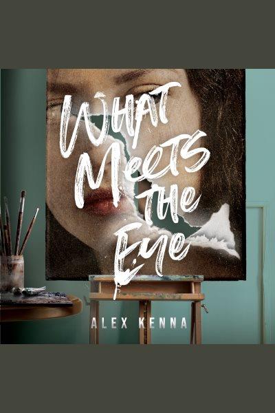 What meets the eye [electronic resource] / Alex Kenna.