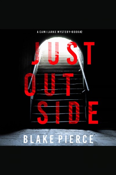 Just outside [electronic resource] / Blake Pierce.