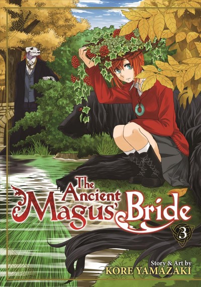 The ancient magus' bride :  Vol. 3 / story and art by Kore Yamazaki ; translation, Adrienne Beck ; adaptation, Ysabet Reinhardt MacFarlane ; lettering and layout, Lys Blakeslee