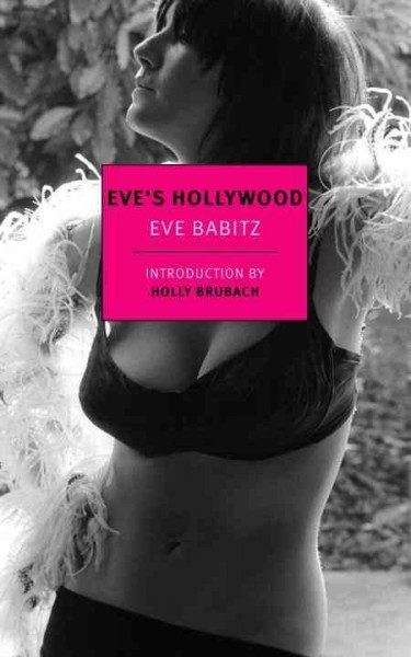 Eve's Hollywood / Eve Babitz ; Introduction by Holly Brubach.