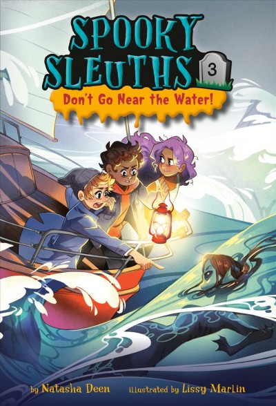 Spooky sleuths.  Bk.3  Don't go near the water! / Natasha Deen ; illustrated by Lissy Marlin