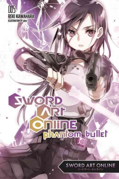 Sword art online. Phantom bullet. 5 [text (graphic novel)] / Reki Kawahara ; [illustration by] abec ; bee-pee; [translation, Stephen Paul].