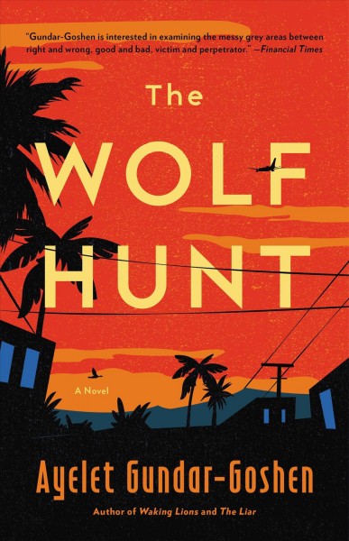 The wolf hunt : a novel / Ayelet Gundar-Goshen ; translated into English by Sondra Silverston.