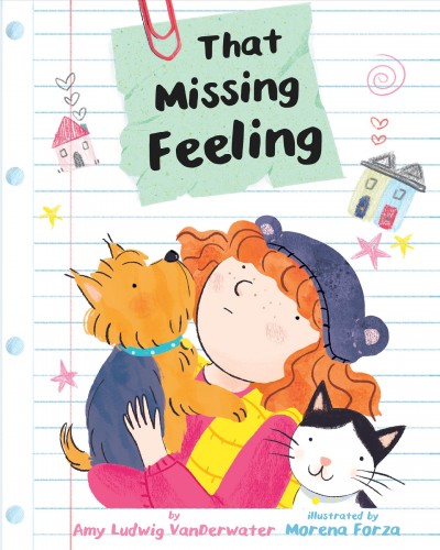 That missing feeling / by Amy Ludwig VanDerwater ; illustrated by Morena Forza.