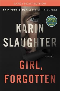 Girl, forgotten [Large print ed.] : a novel / Karin Slaughter.