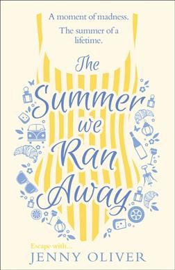 The summer we ran away / Jenny Oliver.