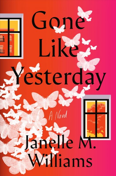 Gone like yesterday : a novel / Janelle M. Williams.