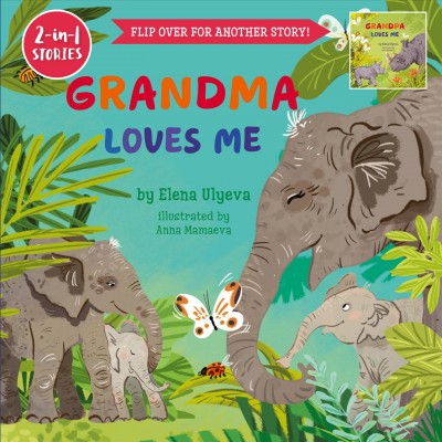 Grandma loves me ; Grandpa loves me / by Elena Ulyeva ; illustrated by Anna Mamaeva.