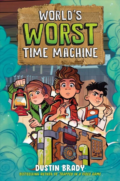 World's worst time machine / Dustin Brady ; illustrated by Dave Bardin.