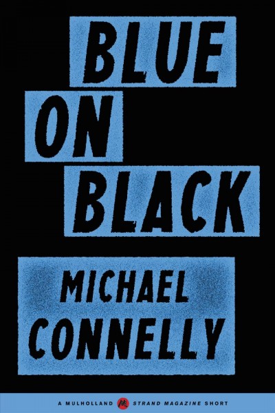 Blue on Black : Harry Bosch [electronic resource] / Michael Connelly.