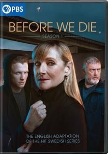 Before we die. Season 1 [videorecording] / written by Matt Baker ; produced by Fredrik Heinig, Maria Nordenberg, Robin Kerremans, Bert Hamelinck, Dimitri Verbeeck ; directed by Jan Matthys. 