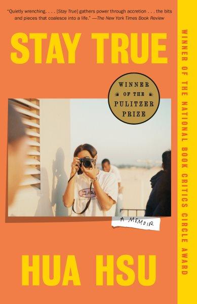 Stay true : a memoir / Hua Hsu.