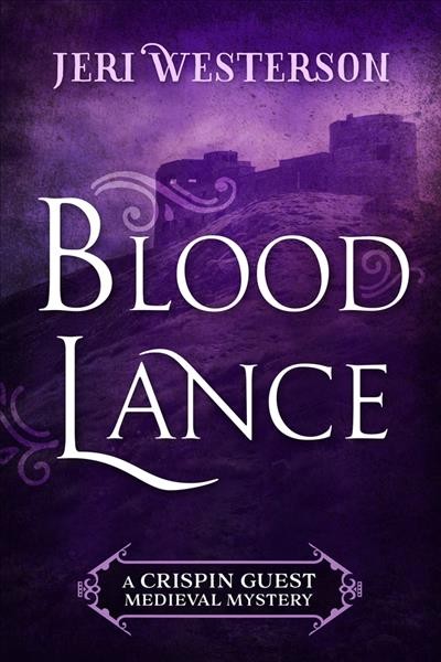 Blood lance : a Crispin Guest medieval noir mystery / Jeri Westerson.