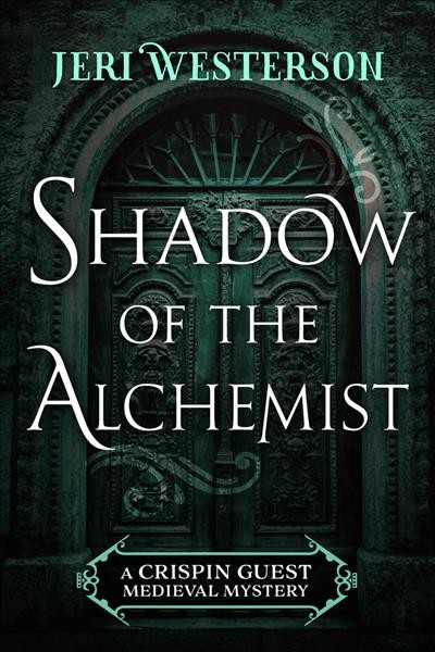 Shadow of the alchemist : a Crispin Guest medieval noir mystsery  / Jeri Westerson.