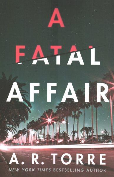 A fatal affair / A.R. Torre.