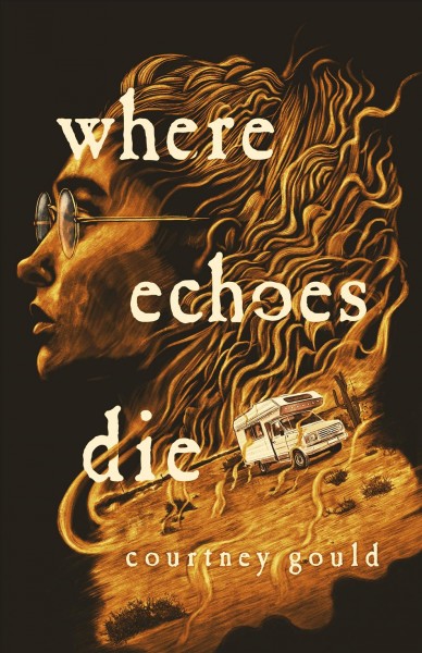 Where echoes die : a novel / Courtney Gould.