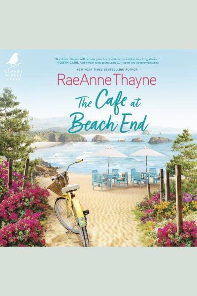 The Café at Beach End [electronic resource] / Raeanne Thayne.