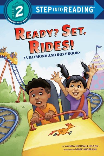 Ready? Set. Rides! : a Raymond and Roxy book / by Vaunda Micheaux Nelson ; illustrated by Derek Anderson.