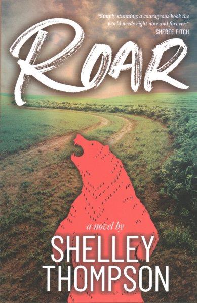 Roar :  a novel /  by Shelley Thompson.