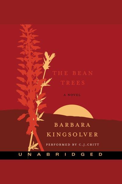 The bean trees [electronic resource] / Barbara Kingsolver.