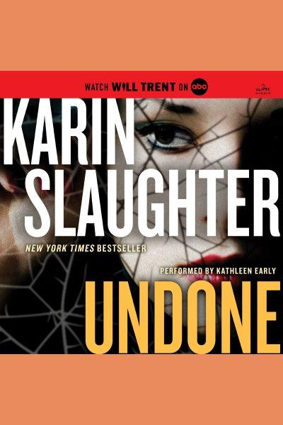 Undone : a novel [electronic resource] / Karin Slaughter.