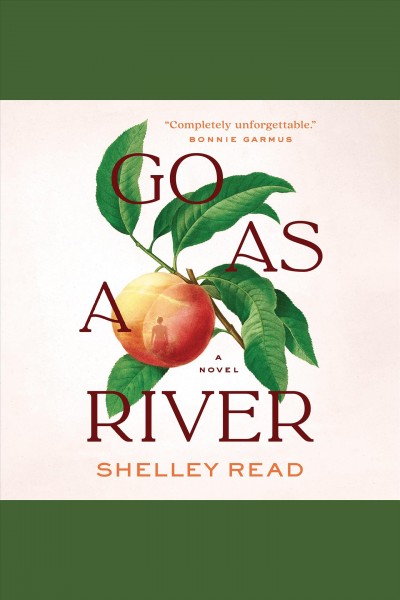 Go as a River [electronic resource] / Shelley Read.