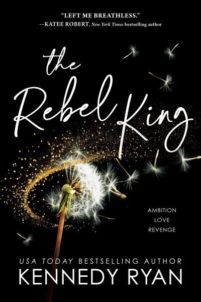 The Rebel King : All the King's Men [electronic resource] / Kennedy Ryan.