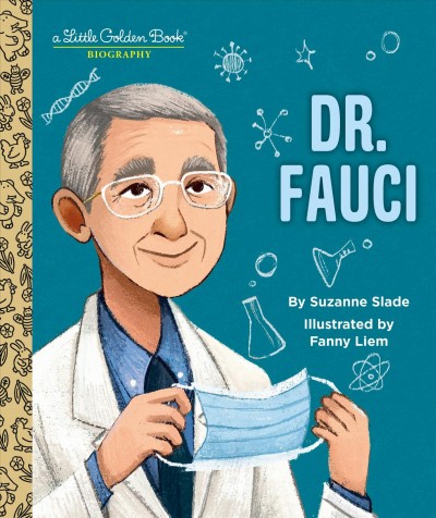 Dr. Fauci / by Suzanne Slade ; illustrated by Fanny Liem