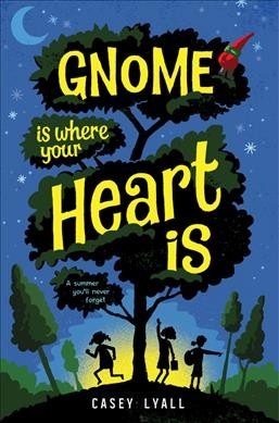 Gnome is where your heart is / Casey Lyall.