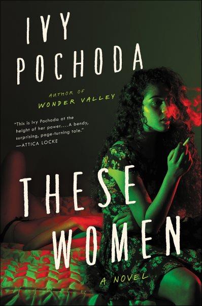 These women : a novel [electronic resource] / Ivy Pochoda.