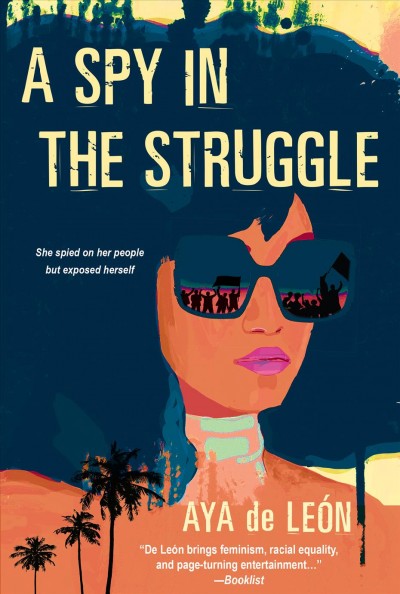 A spy in the struggle [electronic resource] / Aya De León.
