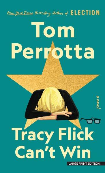 Tracy Flick can't win / Tom Perrotta.