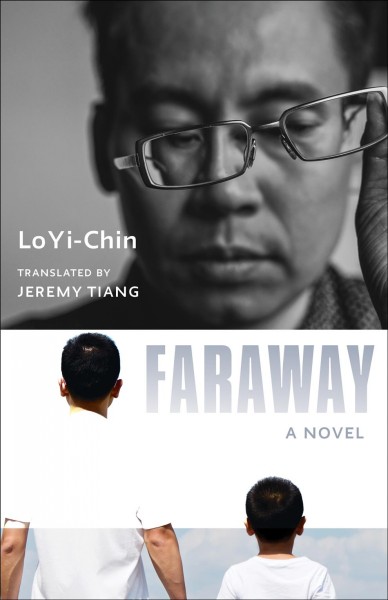 Faraway : a novel / Lo Yi-Chin ; translated by Jeremy Tiang.