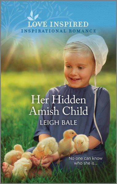Her hidden Amish child / Leigh Bale.