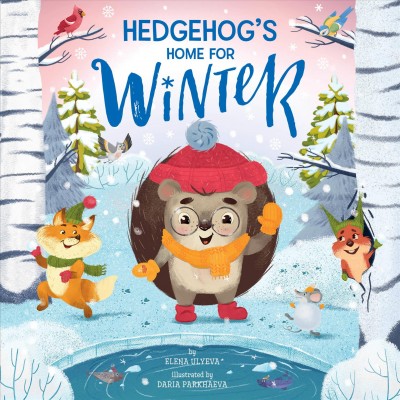 Hedgehog's home for winter / by Elena Ulyeva ; illustrated by Daria Parkhaeva.