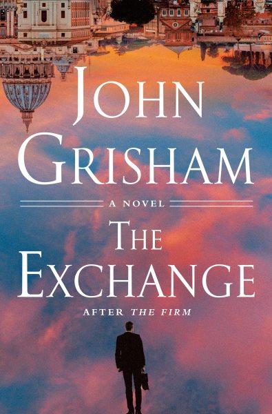 The exchange : after the firm / John Grisham.