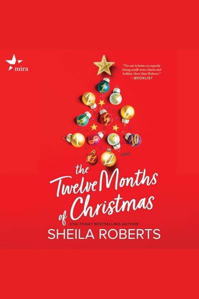 The Twelve Months of Christmas [electronic resource] / Sheila Roberts.