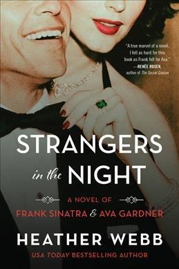 Strangers in the Night : A Novel of Frank Sinatra and Ava Gardner [electronic resource] / Heather Webb.