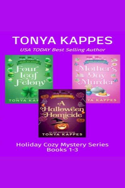 Holiday Cozy Mystery Series Collection : Books #1-3 [electronic resource] / Tonya Kappes.