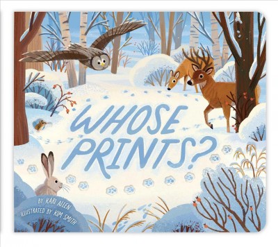 Whose prints? [board book] / by Kari Allen ; illustrated by Kim Smith.