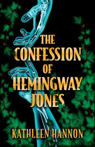 The confession of Hemingway Jones / Kathleen Hannon.