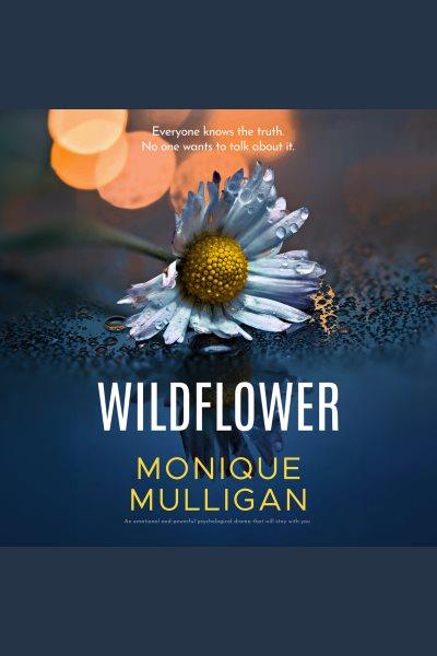 Wildflower [electronic resource] / Monique Mulligan.