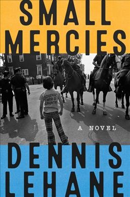 Small Mercies : A Novel [electronic resource] / Dennis Lehane.