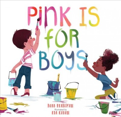 Pink is for boys / by Robb Pearlman ; illustrated by Eda Kaban.