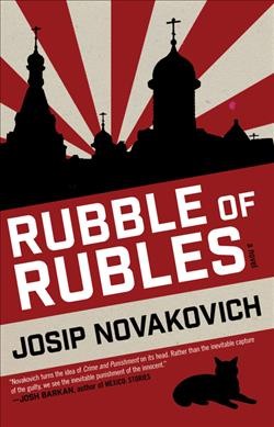 Rubble of rubles : a novel / Josip Novakovich.