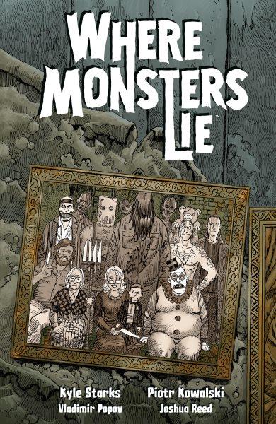 Where Monsters Lie [electronic resource] / Kyle Starks.