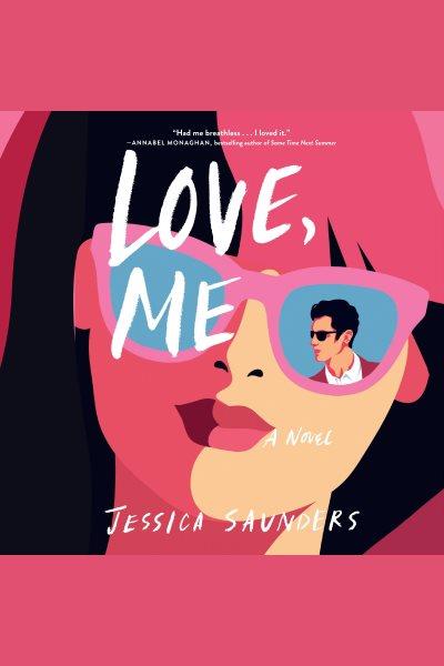 Love, Me [electronic resource] / Jessica Saunders.